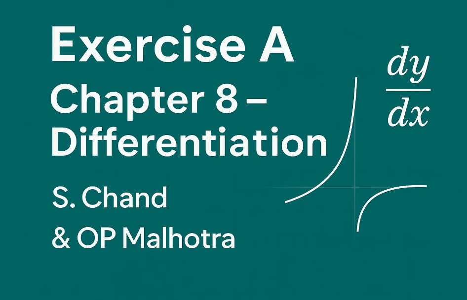 Exercise 1 – Chapter 8a – Differentiation | S. Chand & OP Malhotra