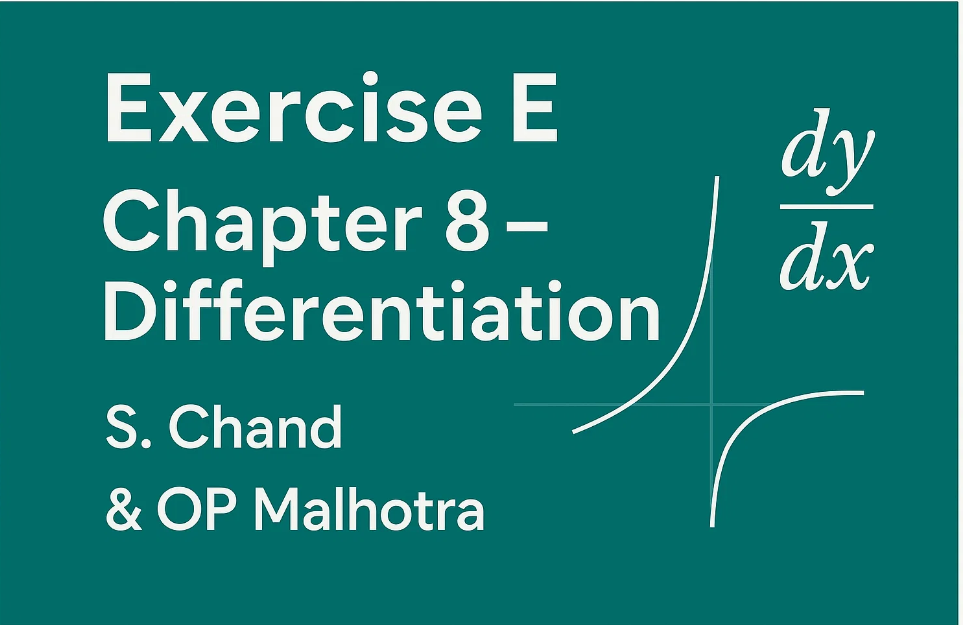 Exercise 5 – Chapter 8e – Differentiation | S. Chand & OP Malhotra
