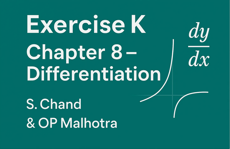 Exercise 11 – Chapter 8k – Differentiation | S. Chand & OP Malhotra
